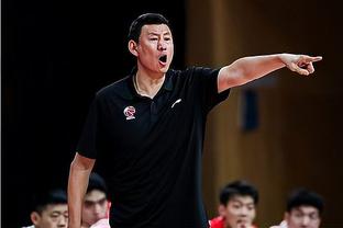 郭士强：于晓辉最近表现很好 但他想成为优秀的男篮还要不断训练
